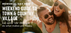 Memorial Day 2020 Weekend Guide To Town And Country Village