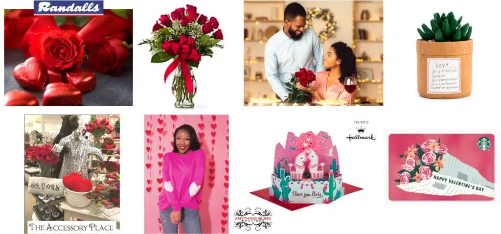 Get Red Roses at Randalls, Valentine's Day cards at Trudy's Hallmark & Walgreens and Ladies Valentine Day Outfits at Anything Bling Boutique.